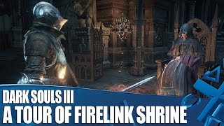 Dark Souls 3 new gameplay  A Tour of Firelink Shrine [upl. by Dinnage]