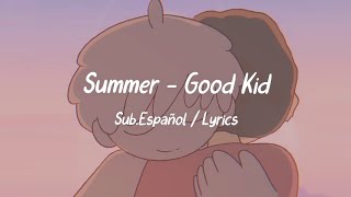 Summer  Good Kid  SubEspañol  Lyrics [upl. by Nannaihr]