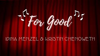 For Good  Idina Menzel amp Kristin Chenoweth Lyrics [upl. by Norred712]