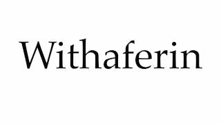 How to Pronounce Withaferin [upl. by Fevre472]