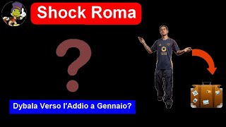 Shock Roma Dybala Verso lAddio a Gennaio [upl. by Yarased]