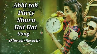 Abhi to Party Share Hui Hai Full Song SlowedReverb Khoobsurat Badshah Aastha MrPrahladB Pb [upl. by Llednohs]