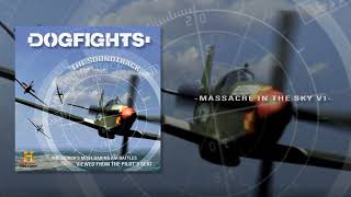 Dogfights 14 Massacre In The Sky Soundtrack [upl. by Saw]