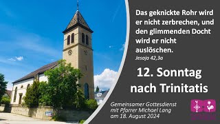 18082024 Gottesdienst 12 Sonntag nach Trinitatis [upl. by Dayir757]