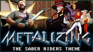 09  Metalizing The Saber Riders Theme [upl. by Betteann]