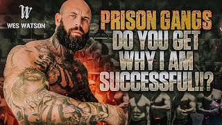 Do You Get Why I Am Successful Prison Gangs [upl. by Gnus]