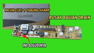 MEMPERBAIKI MODUL MESIN CUCI 1 TABUNG SHARP  Eror bagian drain [upl. by Alya]