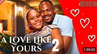 A LOVE LIKE YOURS 2 REVIEW LATEST NOLLYWOOD MOVIE REVIEW STARRING ETIM EFFIONG EKAMA INYANG [upl. by Aleicarg]