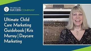 Ultimate Child Care Marketing Guide Book  Kris Murray  Daycare Marketing [upl. by Eisaj]