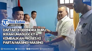 Daftar di Gerindra Buru Ikram Umasugi Kita Kembalikan Proses ke Partai Masing masing [upl. by Ardnaid]