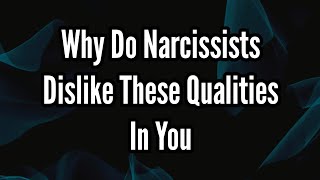 Why Do Narcissists Dislike These Qualities in You [upl. by Acimak]