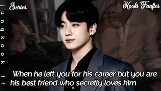 When he left you for his career but you are his best friend who secretly loves him jungkookff jkff [upl. by Hillard227]