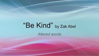 Be Kind  Zak Abel altered words [upl. by Aytac]