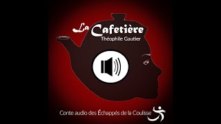 La cafetière  Théophile Gautier  EDLC [upl. by Jumbala]