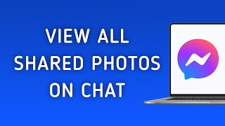 How To View All the Shared Photos On Messenger Chat On PC New Update [upl. by Parks]