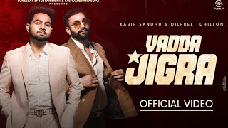 Dilpreet Dhillon  Vadda Jigra HD Video  Kabir Sandhu Desi Crew Punjabi songs 2024 [upl. by Aileek]