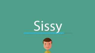 Sissy pronunciation [upl. by Eldrid]