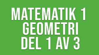 Matematik 1 1c 1b  Geometri del 1 av 3 [upl. by Lose]