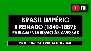 Brasil Imperial Parlamentarismo às Avessas [upl. by Nhoj]