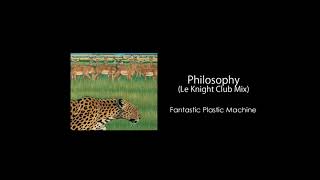 Fantastic Plastic Machine  Philosophy Le Knight Club Mix [upl. by Reiner]