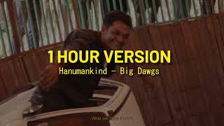 Hanumankind – Big Dawgs  Ft Kalmi 1 Hour Version [upl. by Ayerdna]