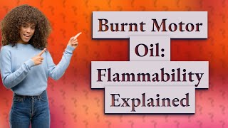 Is burnt motor oil flammable [upl. by Dryden815]