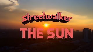 Streetwalker  The Sun [upl. by Erimahs]