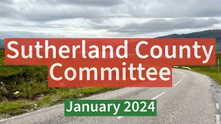 Sutherland County Committee  January 2024 [upl. by Echikson]