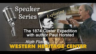 Speaker Series  Paul Horsted Exploring with Custer [upl. by Araccot]