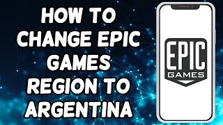 How To Change Epic Games Region To Argentina 2024 [upl. by Nilhtac]