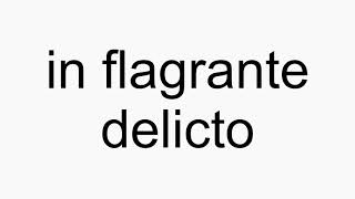 How to pronounce in flagrante delicto [upl. by Nailluj]