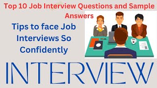 Top 10 Job Interview Questions and Sample Answers  Tips to face Job Interviews so Confidently [upl. by Natelson]