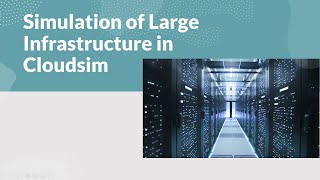 Simulation Of Large Infrastructure Using Cloudsim [upl. by Grunenwald]