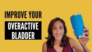 Five EASY Ways to Improve Your OVERACTIVE BLADDER [upl. by Neevan]