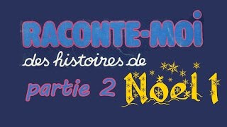 Raconte moi des histoires  Spécial de noel 1  partie 2 [upl. by Assira]