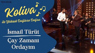 İsmail Türüt amp Koliva Düeti  Çay Zamanı Ordayım CanlıPerformans🎤 [upl. by Barvick]