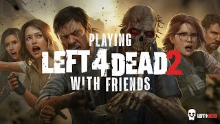 🔴Left 4 Dead 2 With Friends  1 [upl. by Corder]