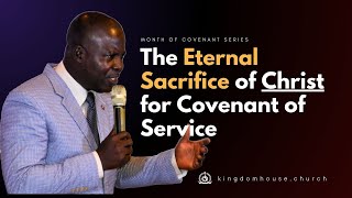 The Eternal Sacrifice of Christ for Covenant of Service  Pastor Mayowa Orogbemi  Kingdom House TV [upl. by Edya]