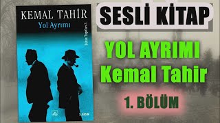 Yol Ayrımı Roman Kemal Tahir  1 Bölüm Seslikitap [upl. by Kappenne]