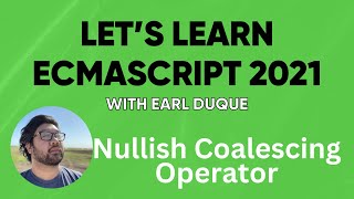 Nullish Coalescing Operator  Lets Learn ECMAScript 2021 with Earl Duque [upl. by Eissolf]