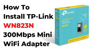 How To Install TPLink TLWN823N 300Mbps Mini Wireless N USB Adapter WinXPWin7Win8Win81Win10 [upl. by Ahens]