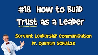 18 How to Build Trust as a Servant Leader  Leadership Communication with Dr Quentin Schultze [upl. by Dwan6]