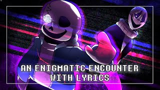 An Enigmatic Encounter With Lyrics  Undertale Last Breath REMASTERED [upl. by Ruttger896]