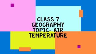 Class 7 Geography topic Air Temperature [upl. by Ebberta]