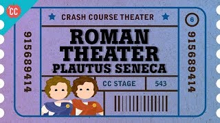 Roman Theater with Plautus Terence and Seneca Crash Course Theater 6 [upl. by Eelrebmik]