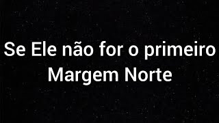 Sem bateria e sem guitarra  Se Ele não for o primeiro  Margem Norte  Com letra [upl. by Felder]