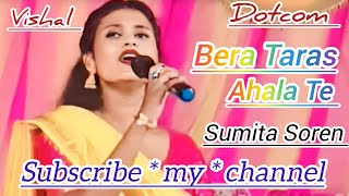 Bera Taras Ahala Te Santali Song Sumita Soren Santali Song  New Santali Program Song 2024 [upl. by Fellner]