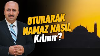 Oturarak Namaz Kılmanın Şartları Nelerdir  Ömer Döngeloğlu [upl. by Ekud]