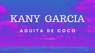 KANY GARCIA  AGUITA DE COCO LETRA [upl. by Asaret708]