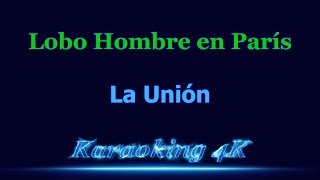 La Unión Lobo Hombre en París Karaoke 4K [upl. by Goody]